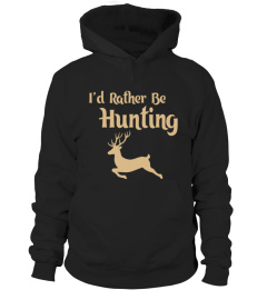 I'd Rather Be Hunting T-shirt