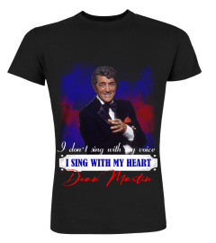 I DON'T SING WITH MY VOICE I SING WITH MY HEART DEAN MARTIN