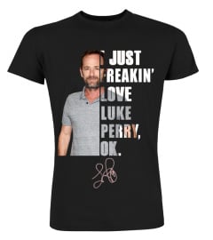 I JUST FREAKIN' LOVE LUKE PERRY , OK.