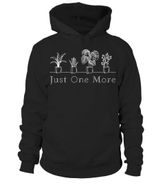 Just One More Plant Shirt