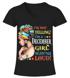 i am not yelling i am a december girl we just talk loud sister Classic T-Shirt