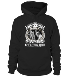 I DON'T NEED THERAPY I JUST NEED TO LISTEN TO STATUS QUO