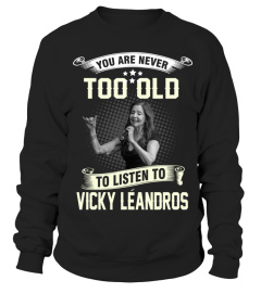 YOU ARE NEVER TOO OLD TO LISTEN TO VICKY LEANDROS