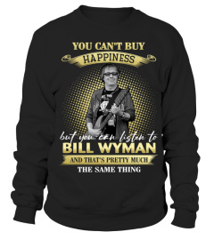 YOU CAN'T BUY HAPPINESS BUT YOU CAN LISTEN TO BILL WYMAN AND THAT'S PRETTY MUCH THE SAM THING