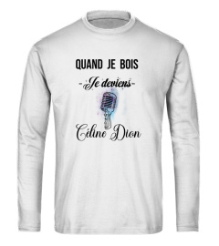 Quand je bois je deviens Céline Dion - Edition Limitée