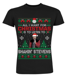 ALL I WANT FOR CHRISTMAS IS TO LISTEN TO SHAKIN' STEVENS