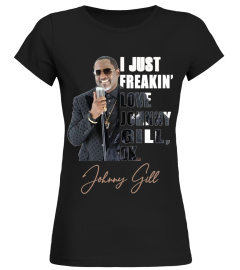 I JUST FREAKIN' LOVE JOHNNY GILL , OK.