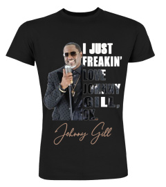 I JUST FREAKIN' LOVE JOHNNY GILL , OK.