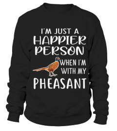 I'm Just a Happier Person Pheasant Store