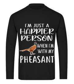 I'm Just a Happier Person Pheasant Store