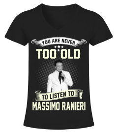YOU ARE NEVER TOO OLD TO LISTEN TO MASSIMO RANIERI