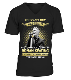 YOU CAN'T BUY HAPPINESS BUT YOU CAN LISTEN TO RONAN KEATING AND THAT'S PRETTY MUCH THE SAM THING