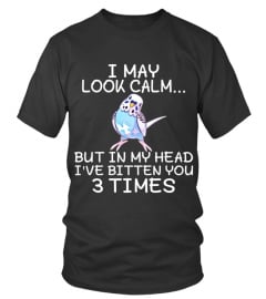 Funny parakeet shirt I may look calm but in my head I’ve bitten you 3 times