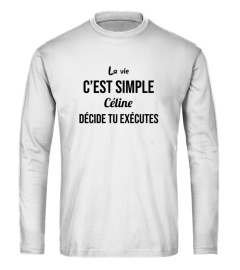 La vie c'est simple Céline décide tu exécutes - Edition Limitée