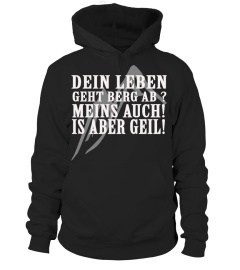 DEIN LEBEN GEHT BERG AB ?