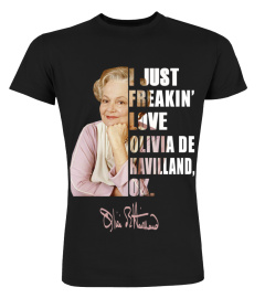 JUST FREAKIN' LOVE OLIVIA DE HAVILLAND , OK.