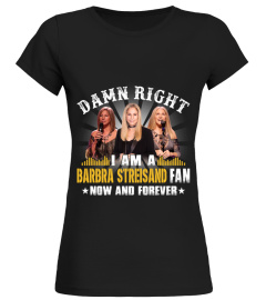 DAMN RIGHT I AM A BARBRA STREISAND FAN