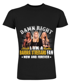 DAMN RIGHT I AM A BARBRA STREISAND FAN