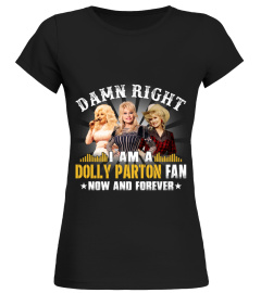 DAMN RIGHT I AM A DOLLY PARTON FAN