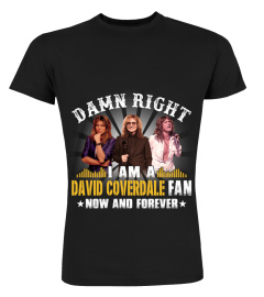 DAMN RIGHT I AM A DAVID COVERDALE FAN