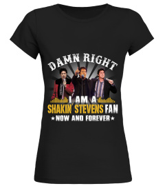 DAMN RIGHT I AM A SHAKIN' STEVENS FAN