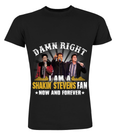 DAMN RIGHT I AM A SHAKIN' STEVENS FAN