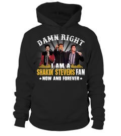 DAMN RIGHT I AM A SHAKIN' STEVENS FAN