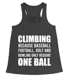 CLIMBING REQUIRES MORE THAN ONE BALL