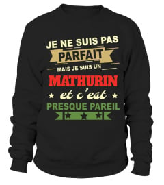 Je Ne Suis Pas Parfait Mais Je Suis Un Mathurin Et C'est Presque Pareil T-Shirt 001