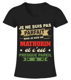 Je Ne Suis Pas Parfait Mais Je Suis Un Mathurin Et C'est Presque Pareil T-Shirt 001
