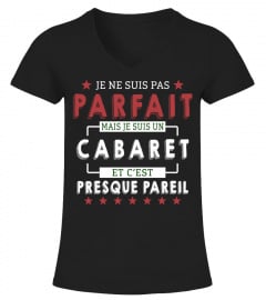Je Ne Suis Pas Parfait Mais Je Suis Un Cabaret  Et C'est Presque Pareil T-Shirt 1G