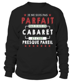 Je Ne Suis Pas Parfait Mais Je Suis Un Cabaret  Et C'est Presque Pareil T-Shirt 1G
