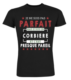 Je Ne Suis Pas Parfait Mais Je Suis Un Corbiere  Et C'est Presque Pareil T-Shirt 1G