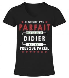 Je Ne Suis Pas Parfait Mais Je Suis Un Didier  Et C'est Presque Pareil T-Shirt 1G
