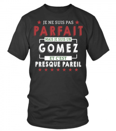 Je Ne Suis Pas Parfait Mais Je Suis Un Gomez  Et C'est Presque Pareil T-Shirt 1G