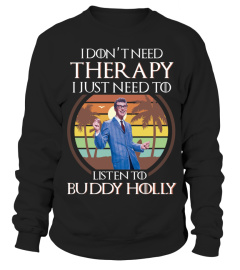 I DON'T NEED THERAPY I JUST NEED TO LISTEN TO BUDDY HOLLY