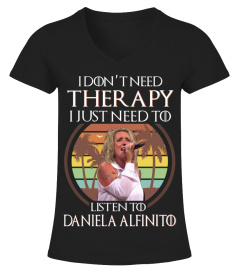 I DON'T NEED THERAPY I JUST NEED TO LISTEN TO DANIELA ALFINITO