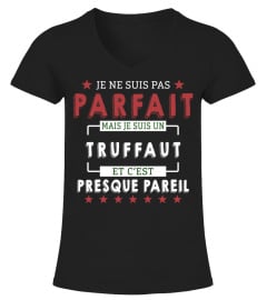 Je Ne Suis Pas Parfait Mais Je Suis Un Truffaut  Et C'est Presque Pareil T-Shirt 1G