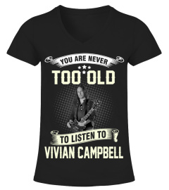 YOU ARE NEVER TOO OLD TO LISTEN TO VIVIAN CAMPBELL