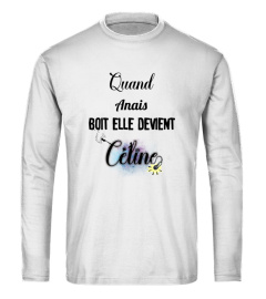 Quand Anais boit elle devient Céline - Edition Limitée