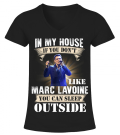 IN MY HOUSE IF YOU DON'T LIKE MARC LAVOINE YOU CAN SLEEP OUTSIDE