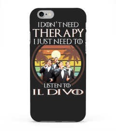 I DON'T NEED THERAPY I JUST NEED TO LISTEN TO IL DIVO