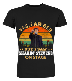 YES, I AM OLD BUT I SAW SHAKIN' STEVENS ON STAGE