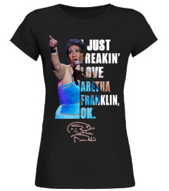 I JUST FREAKIN' LOVE ARETHA FRANKLIN , OK.