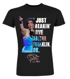 I JUST FREAKIN' LOVE ARETHA FRANKLIN , OK.