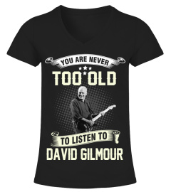 YOU ARE NEVER TOO OLD TO LISTEN TO DAVID GILMOUR