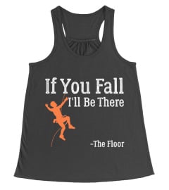 IF YOU FALL I'LL BE THERE THE FLOOR