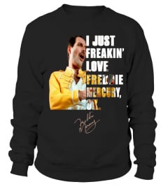 FREAKIN' LOVE FREDDIE MERCURY , OK.