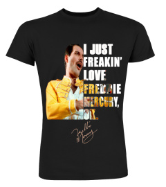 FREAKIN' LOVE FREDDIE MERCURY , OK.