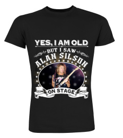 YES, I AM OLD BUT I SAW ALAN SILSON ON STAGE